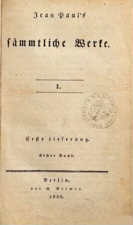 Jean Paul's sämmtliche Werke, 1,1 = 1. Die unsichtbare Loge : eine Lebensbeschreibung ; erster Theil