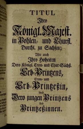 Titul Ihro Königl. Majest. in Pohlen, und Churfl. Durchl. zu Sachsen. [...]