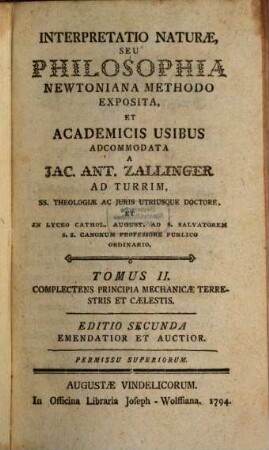 Interpretatio Naturæ, Seu Philosophia Newtoniana Methodo Exposita, Et Academicis Usibus Adcommodata, 2. Complectens principia mechanicae terrestris et caelestis