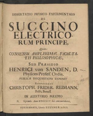 Dissertatio Physico Experimentalis De Succino Electricorum Principe, Quam Consensu Amplissimæ Facultatis Philosophicæ