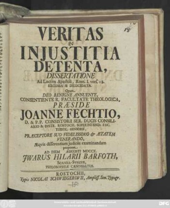Veritas In Injustitia Detenta, Dissertatione Ad Locum Apostoli, Rom. I. vers. 18. Excussa & Dilucidata