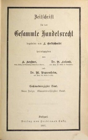 Zeitschrift für das gesamte Handelsrecht. 46 = N.F., Bd. 31. 1897