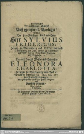 Unterthänigster Vermählungs-Wunsch auff hochfürstl. Beylager, welches ... Sylvius Fridericus, Hertzog zu Würtemberg ... mit Eleonora Charlotta, Hertzogin zu Würtemberg ... 1672 ... begangen