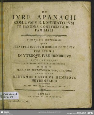De Iure Apanagii Comitum S. R. I. Mediatorum In Saxonia Conturbata Re Familiari : Dissertation Inauguralis