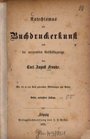 Katechismus der Buchdruckerkunst und der verwandten Geschäftszweige : Mit 44 in d. Text gedr. Abb. u. Taf.