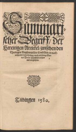 Summarischer Begriff/ der Streitigen Artickel/ zwischen den Theologen Augspurgischer Confession ...