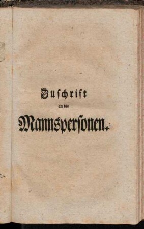 Zuschrift an die Mannspersonen. - Zuschrift an das Frauenzimmer.