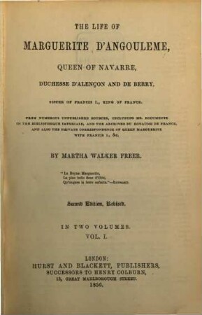 The Life of Marguerite d'Angouleme, Queen of Navarre, Duchesse d'Alençon and de Berry, Sister of Francis I., King of France : In 2 Volumes. I