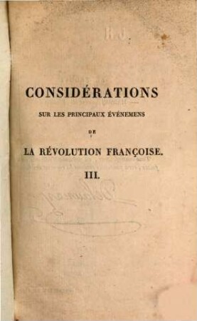 Considérations sur les principaux événemens de la révolution françoise : ouvrage posthume, 3