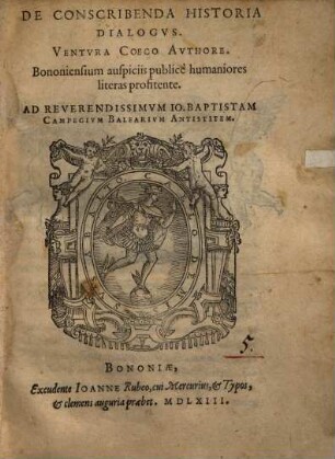 De conscribenda historia dialogus : ... ad reverend. Jo. Baptistam Campegium Balearium antistitem