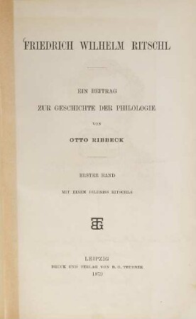 Friedrich Wilhelm Ritschl : ein Beitrag zur Geschichte der Philologie. 1