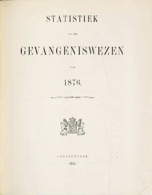 Statistiek van het gevangeniswezen : over .... 1876 (1878)
