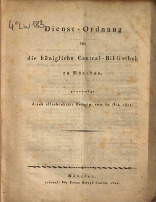 Dienstordnung für die königliche Central-Bibliothek zu München : genehmigt d.d. 20. Oct. 1811