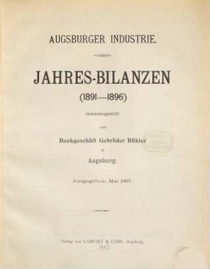Augsburger Industrie : Jahres-Bilanzen. [2]. 1891/96