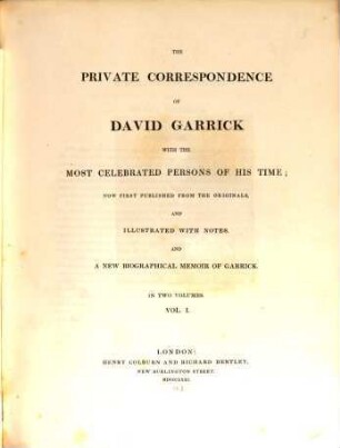 The private correspondence of David Garrick with the most celebrated persons of his time : in two volumes, 1