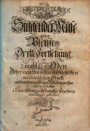 SPERONTES Singende Muse an der Pleisse in 2. mahl 50 Oden Derer neuesten und besten musicalischen Stücke, mit denen darzu gehörigen Melodien zu beliebter Clavier-Übung und Gemüths-Ergötzung. [4]. 3. Forts. - 1745. - 28 Bl.