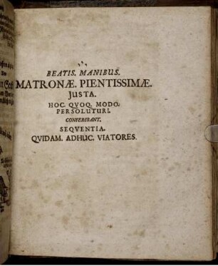 Beatis. Manibus. Matronae. Pientissimae. Iusta. Hoc. Quoq. Modo. Persoluturi. Conferebant. Sequentia. Quidam. Adhuc. Viatores