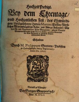 Hochzeit-Predigt, bey dem Ehrentage und hochzeitl. Fest des ehrw. Martini Clessen Fürst. Würtemb. Raths