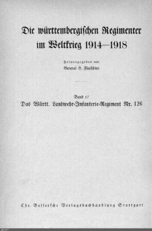 17: Das Württembergische Landwehr-Infanterie-Regiment Nr. 126 im Weltkrieg 1914 - 1918