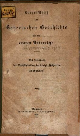 Kurzer Abriß der Bayerischen Geschichte : für den ersten Unterricht