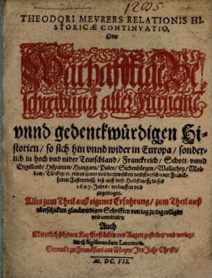 Theodori Meurers relationis historicae continuatio, oder warhafftige Beschreibung aller fürnemen und gedenckwürdigen Historien. 1607