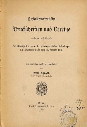 Sozialdemokratische Druckschriften und Vereine : verboten auf Grund des Reichsgesetzes gegen die gemeingefährlichen Bestrebungen der Sozialdemokratie vom 21. Oktober 1878, [1]. [Hauptbd.]