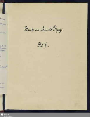 2: Briefe an Arnold Ruge - Mscr.Dresd.h.46,Bd.2