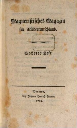 Magnetistisches Magazin für Niederteutschland. 6, 6. 1788