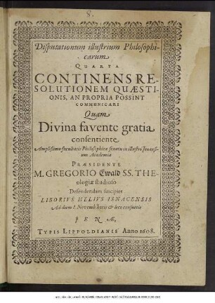 Disputationum illustrium Philosophicarum Quarta Continens Resolutionem Quaestionis, An Propria Possint Communicari