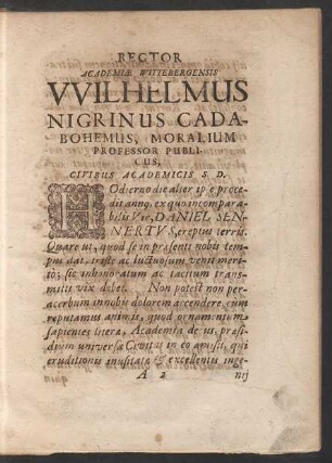 Rector Academiae Wittebergensis Wilhelmus Nigrinus Cadabohemus, Moralium Professor Publicus, Civibus Academicis S. D.