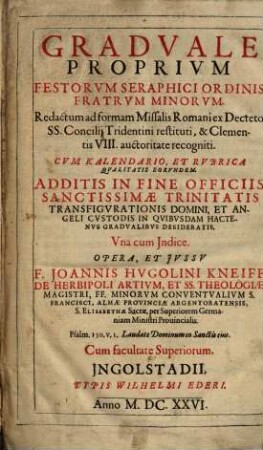 Gradvale Proprivm Festorvm Seraphici Ordinis Fratrvm Minorvm : Redactum ad formam Missalis Romani ex Decreto SS. Concilij Tridentini restituti ..