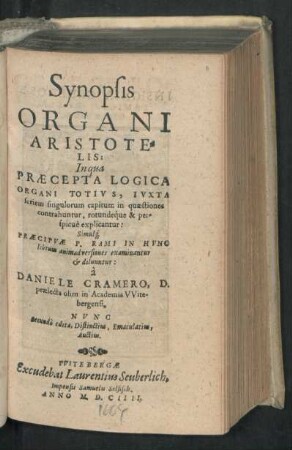 Synopsis Organi Aristotelis : In qua Praecepta Logica Organi Totius, Iuxta seriem singulorum capitum in quaestiones contrahuntur ...