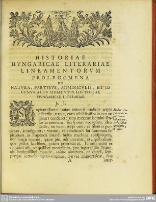 Historiae Hungariae Literariae Lineamentorum Prolegomena De Natura, Partibus, Adminiculis, Et Id Genus Aliis Momentis Historiae Hungaricae Literariae