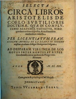 Selecta circa libros Aristotelis de coelo : subtilioris doctrinae, quae in complutensi academia versatur ...