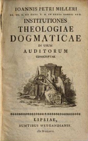 Institutiones Theologiae Dogmaticae : In Usum Auditorum Conscriptae