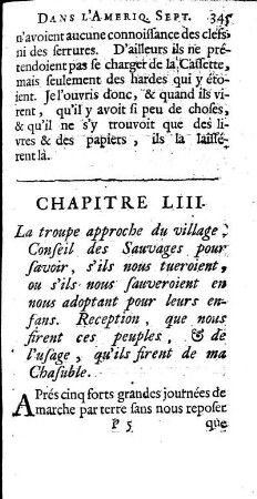 La Troupe approche du Village. Conseil des Sauvages pour scavoir, s`ils nous tueroient, ou s`ils nous sauveroient en nous adoptant pour leurs anfans. Reception, que nous firent ces peuples, de l`usage, qu`ils f