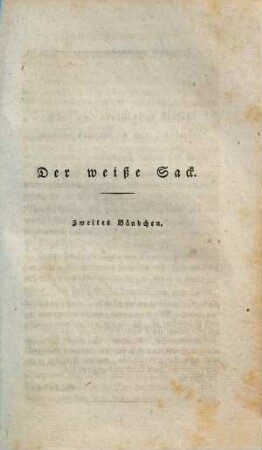 Der weiße Sack. Oder: Auszug aus verschiedenen Briefen aus England, Deutschland, Italien, Griechenland, der Barbarei und Egypten, welche auf den Karakter, die Sittten und das öffentliche und Privatbetragen der unglücklichen Caroline von Braunschweig, Königin von England, Bezug haben : Ins Deutsche übersetzt : Zwei Bändchen : Mit dem Bildnisse der Königin. Zweites Bändchen