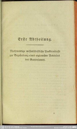 Erste Abtheilung. Nothwendige wissenschaftliche Vorkenntnisse zur Begründung eines razionellen Betriebes des Gartenbaues