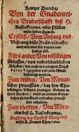 Kurtzer Bericht, Von der Gnadenreichen Bruderschafft dess H. Rosenkrantzs, oder Psalter vnser lieben Frawen ...