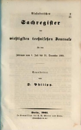 Alphabetisches Sachregister der wichtigsten technischen Journale : für den Zeitraum vom ... bis ... 1860, Juli - Dez.
