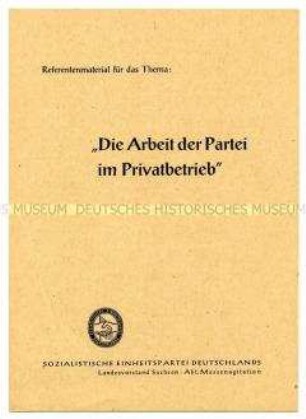 Referentenmaterial der sächsischen SED zur Parteiarbeit in Privatbetrieben