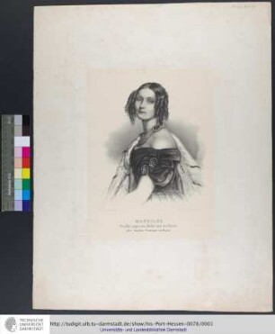 Mathilde : Großherzogin von Hessen und bei Rhein, gebor: königliche Prinzessin von Bayern