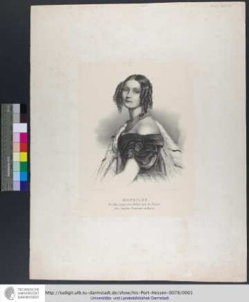 Mathilde : Großherzogin von Hessen und bei Rhein, gebor: königliche Prinzessin von Bayern