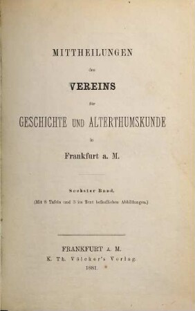 Mittheilungen des Vereins für Geschichte und Alterthumskunde in Frankfurt am Main. 6. 1881