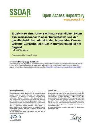 Ergebnisse einer Untersuchung wesentlicher Seiten des sozialistischen Klassenbewußtseins und der gesellschaftlichen Aktivität der Jugend des Kreises Grimma: Zusatzbericht: Das Kommunismusbild der Jugend