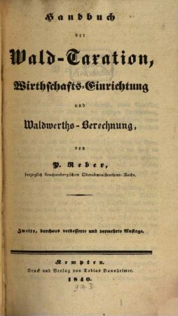 Handbuch der Wald-Taxation, Wirthschafts-Einrichtung und Waldwerths-Berechnung