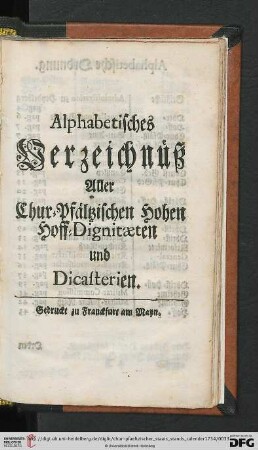 Alphabetisches Verzeichnueß aller Chur-Pfaeltzischen Hohen Hoff-Dignitaeten und Dicasterien