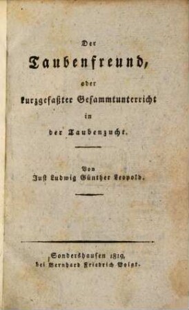 Der Taubenfreund : oder kurzgefaßter Gesammtunterricht in der Taubenzucht