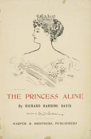 The Princess Aline by Richard Harding Davis. Harper & Brothers Publishers