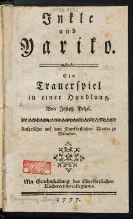 Inkle und Yariko : Ein Trauerspiel in einer Handlung. Von Joseph Pelzel ; Aufgeführt auf dem Churfürstlichen Theater zu München